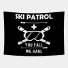 Ski Patrol You Fail We Haul Tapestry Official Ski Merch