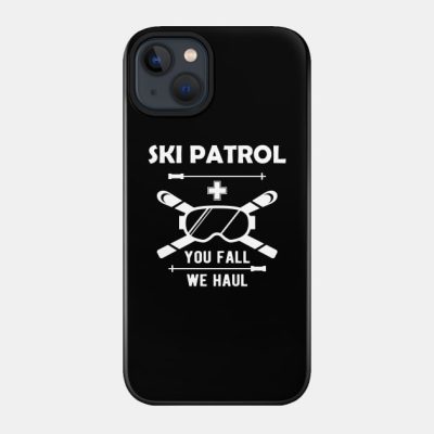 Ski Patrol You Fail We Haul Phone Case Official Ski Merch