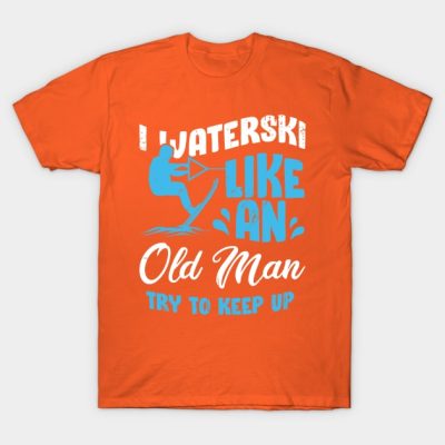 Waterski Old Man Water Ski Skiing Grandpa Gift T-Shirt Official Ski Merch