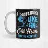 Waterski Old Man Water Ski Skiing Grandpa Gift Mug Official Ski Merch