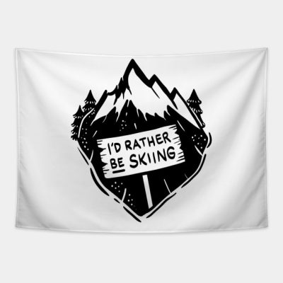 Id Rather Be Skiing Funny Winter And Skiing Gifts Tapestry Official Ski Merch