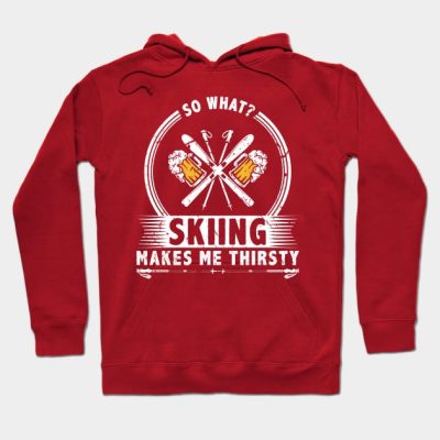 Skiing Makes Me Thirsty Ski Outfit Hoodie Official Ski Merch