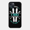 I Know I Ski Like An Old Man Ski Tshirt Vintage Sk Phone Case Official Ski Merch