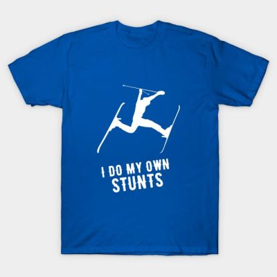 I Do My Own Stunts Skiing Funny Skier T-Shirt Official Ski Merch