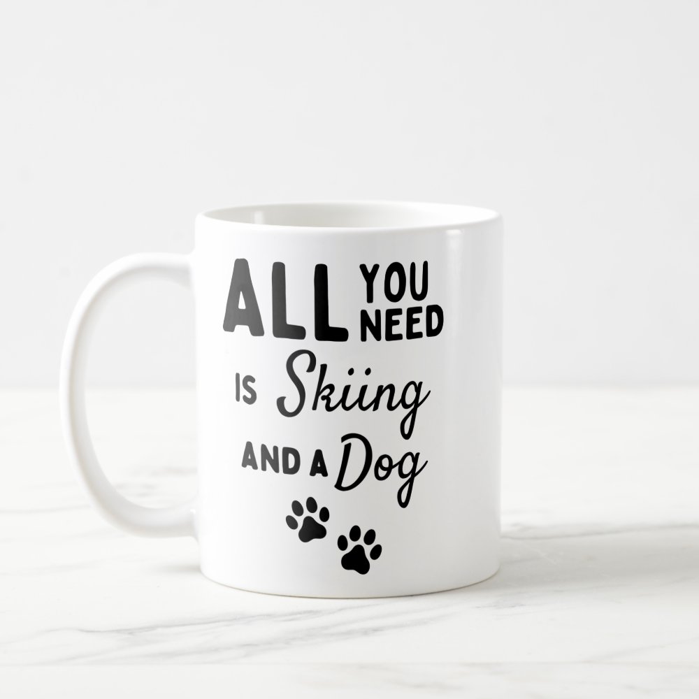 all you need is skiing and a dog coffee mug - Skiing Gifts