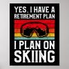 retro vintage snow ski retirement plan i plan on poster r5d555ca9a4634fbd97462b259d1e2f65 wva 8byvr 1000 - Skiing Gifts