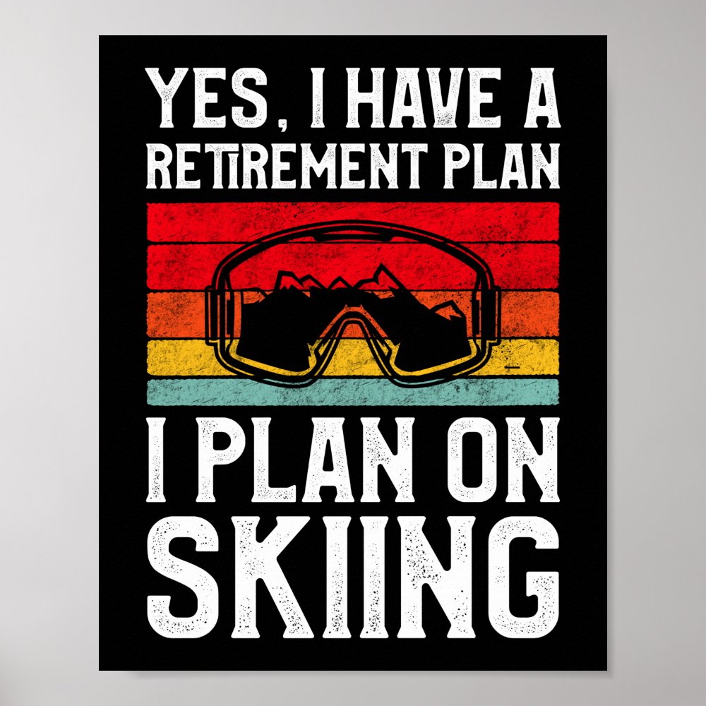 retro vintage snow ski retirement plan i plan on poster r5d555ca9a4634fbd97462b259d1e2f65 wva 8byvr 1000 - Skiing Gifts
