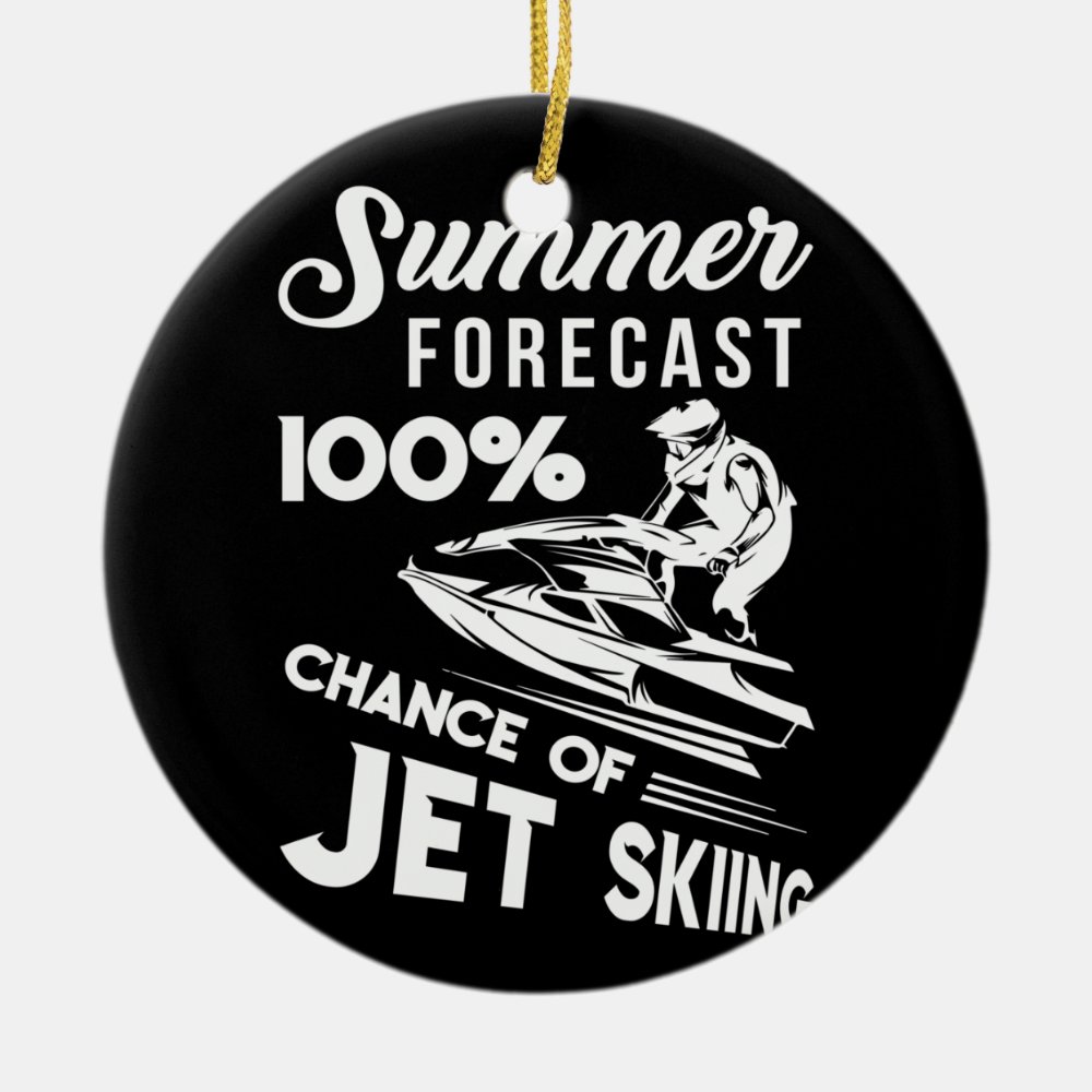 summer forecast 100 chance of jet skiing ceramic ornament - Skiing Gifts